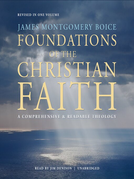 Title details for Foundations of the Christian Faith, Revised in One Volume by James Montgomery Boice - Available